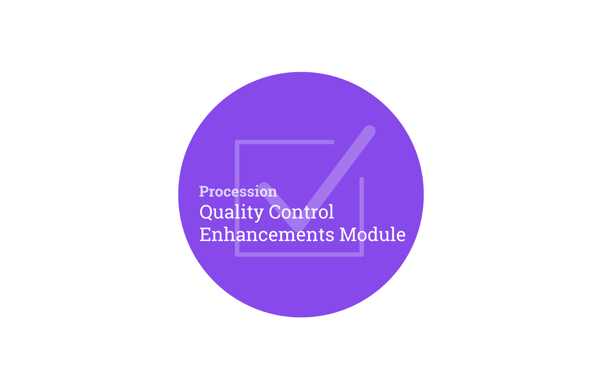 Procession Quality Control Enhancements Module